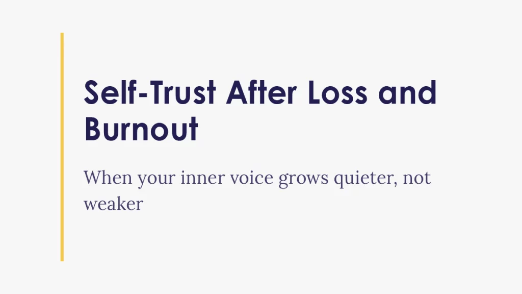 Self-trust after loss and burnout, reflecting quieter inner leadership for business-owning mothers.